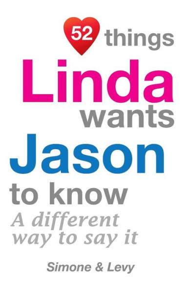 52 Things Linda Wants Jason To Know: A Different Way To Say It