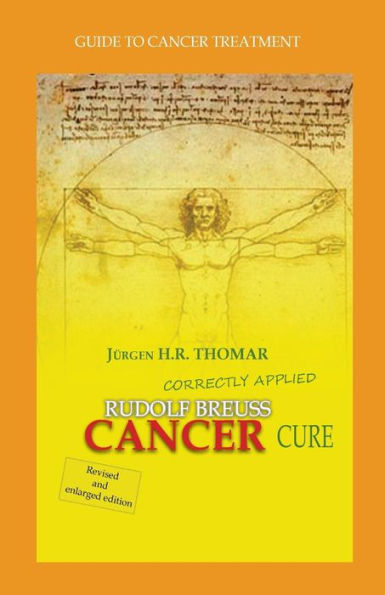 Rudolf Breuss cancer cure correctly applied: Guide to cancer treatment