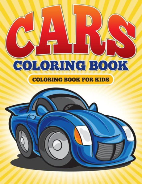 Cars Coloring Book: Coloring Book For Kids