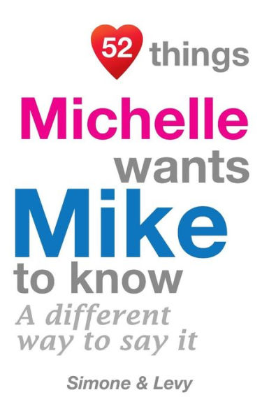 52 Things Michelle Wants Mike To Know: A Different Way To Say It