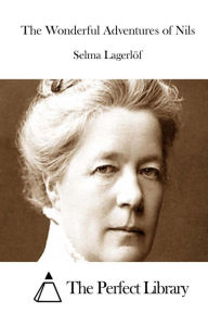 Title: The Wonderful Adventures of Nils, Author: Selma Lagerlof