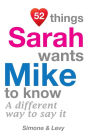 52 Things Sarah Wants Mike To Know: A Different Way To Say It