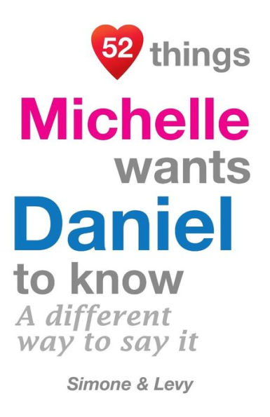 52 Things Michelle Wants Daniel To Know: A Different Way To Say It