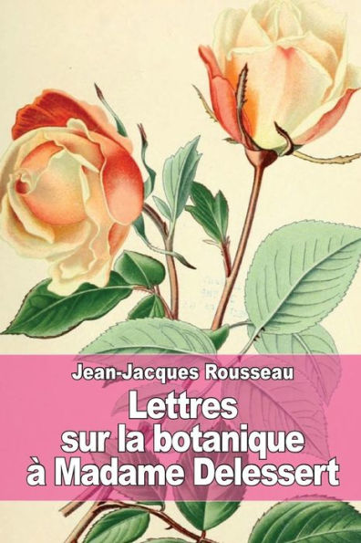 Lettres sur la botanique: ï¿½ Madame Delessert