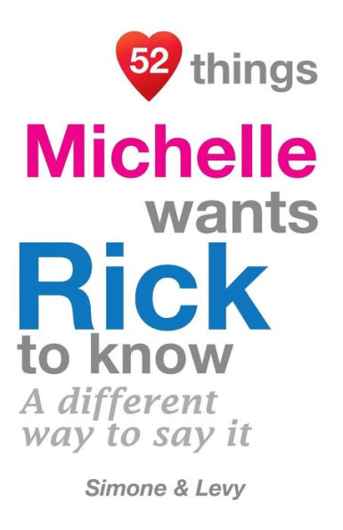 52 Things Michelle Wants Rick To Know: A Different Way To Say It