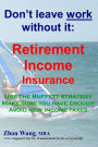 Don?t leave work without it: : Retirement Income Insurance