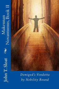 Title: Makennan Novantumus, Book II: Demigod's Vendetta by Nobility Bound, Author: Braith Maxwell