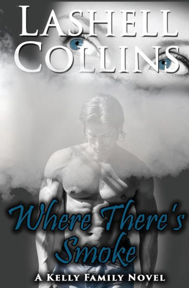 Where There's Smoke: A Kelly Family Novel