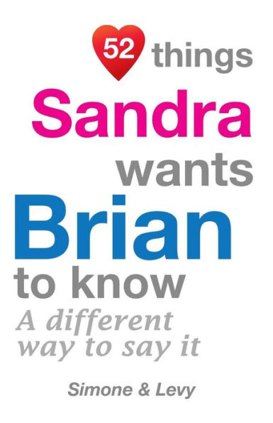 52 Things Sandra Wants Brian To Know: A Different Way To Say It