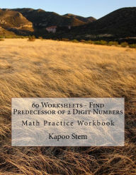Title: 60 Worksheets - Find Predecessor of 2 Digit Numbers: Math Practice Workbook, Author: Kapoo Stem