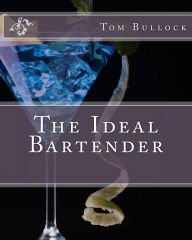 Title: The Ideal Bartender, Author: Tom Bullock
