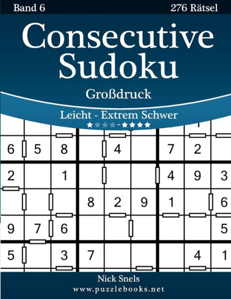 Consecutive Sudoku Großdruck - Leicht bis Extrem Schwer - Band 6 - 276 Rätsel