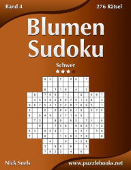 Title: Blumen Sudoku - Schwer - Band 4 - 276 Rätsel, Author: Nick Snels