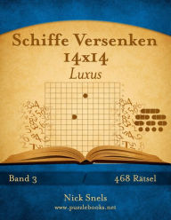 Title: Schiffe Versenken 14x14 Luxus - Band 3 - 468 Rätsel, Author: Nick Snels