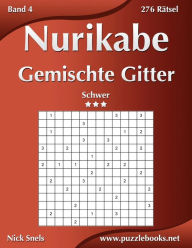 Title: Nurikabe Gemischte Gitter - Schwer - Band 4 - 276 Rätsel, Author: Nick Snels