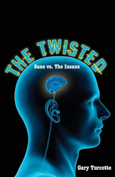 The Twisted: Sane vs The Insane