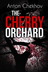 Title: The Cherry Orchard: A Comedy in Four Acts, Author: Julius West