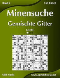 Title: Minensuche Gemischte Gitter - Leicht - Band 2 - 159 Rätsel, Author: Nick Snels