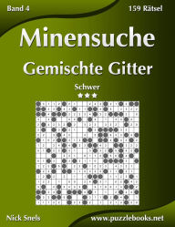 Title: Minensuche Gemischte Gitter - Schwer - Band 4 - 159 Rätsel, Author: Nick Snels