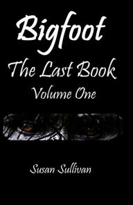 Title: Bigfoot The Last Book Volume One: The Third Year, Author: Susan Sullivan