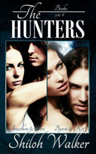 Title: The Hunters: Books 3 & 4 (Byron and Kit, Jonathan and Lori) (Hunters Series), Author: Shiloh Walker