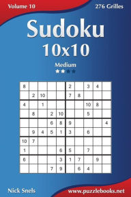 Title: Sudoku 10x10 - Medium - Volume 10 - 276 Grilles, Author: Nick Snels