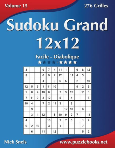 Sudoku Grand 12x12 - Facile à Diabolique - Volume 15 - 276 Grilles