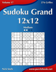 Title: Sudoku Grand 12x12 - Medium - Volume 17 - 276 Grilles, Author: Nick Snels