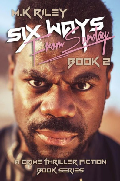 Six Ways From Sunday Book 2: A Crime Thriller Fiction Book Series