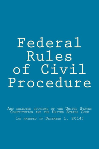 Federal Rules of Civil Procedure: updated as of December 1, 2014