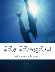 Title: The Thoughts: The World of My Heart and Soul, Author: Alexandr Iscenco