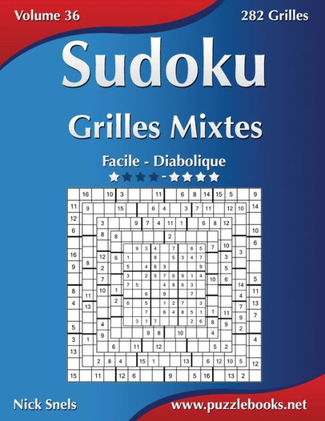 Sudoku Grilles Mixtes - Facile à Diabolique - Volume 36 - 282 Grilles