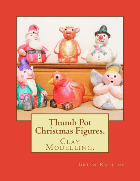 Thumb Pot Christmas Figures.: Clay Modelling.