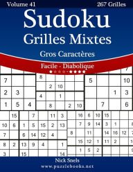 Title: Sudoku Grilles Mixtes Gros Caractères - Facile à Diabolique - Volume 41 - 267 Grilles, Author: Nick Snels