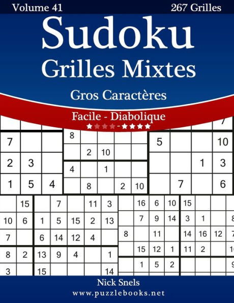 Sudoku Grilles Mixtes Gros Caractères - Facile à Diabolique - Volume 41 - 267 Grilles