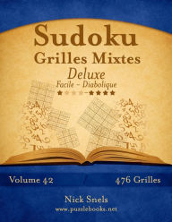 Title: Sudoku Grilles Mixtes Deluxe - Facile à Diabolique - Volume 42 - 476 Grilles, Author: Nick Snels