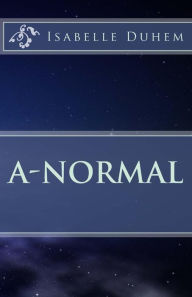 Title: A-Normal, Author: Miss Isabelle Duhem