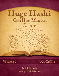 Title: Huge Hashi Grilles Mixtes Deluxe - Volume 2 - 255 Grilles, Author: Nick Snels
