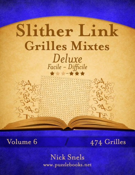 Slither Link Grilles Mixtes Deluxe - Facile à Difficile - Volume 6 - 474 Grilles