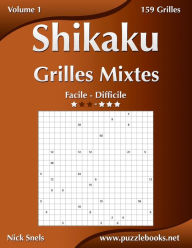 Title: Shikaku Grilles Mixtes - Facile à Difficile - Volume 1 - 156 Grilles, Author: Nick Snels