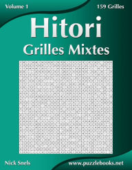 Title: Hitori Grilles Mixtes - Volume 1 - 159 Grilles, Author: Nick Snels