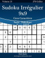 Sudoku Irrégulier 10x10 Gros Caractères - Facile à Diabolique - Volume 13 - 276 Grilles