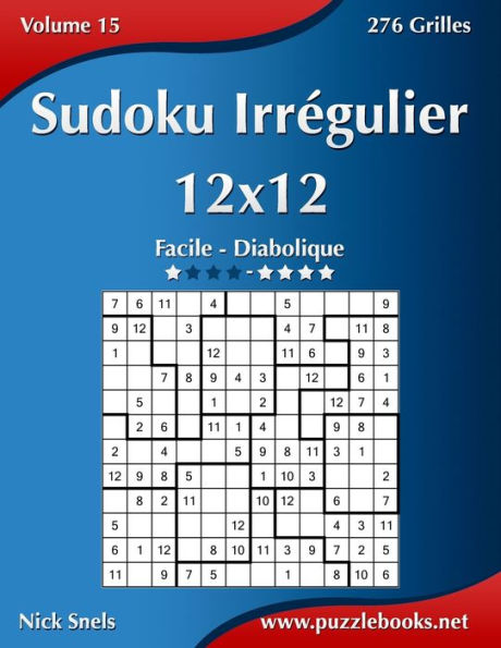 Sudoku Irrégulier 12x12 - Facile à Diabolique - Volume 15 - 276 Grilles