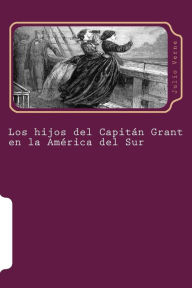 Title: Los hijos del Capitan Grant en la America del Sur, Author: Julio Verne