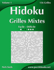 Title: Hidoku Grilles Mixtes - Facile à Difficile - Volume 1 - 156 Grilles, Author: Nick Snels