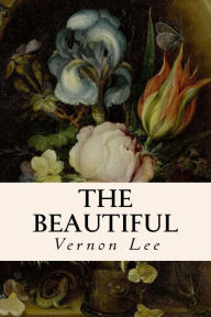 Title: The Beautiful, Author: Vernon Lee