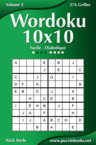 Title: Wordoku 10x10 - Facile à Diabolique - Volume 2 - 276 Grilles, Author: Nick Snels