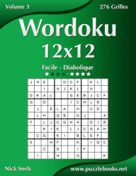 Title: Wordoku 12x12 - Facile à Diabolique - Volume 3 - 276 Grilles, Author: Nick Snels