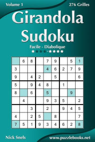 Title: Girandola Sudoku - Facile à Diabolique - Volume 1 - 276 Grilles, Author: Nick Snels