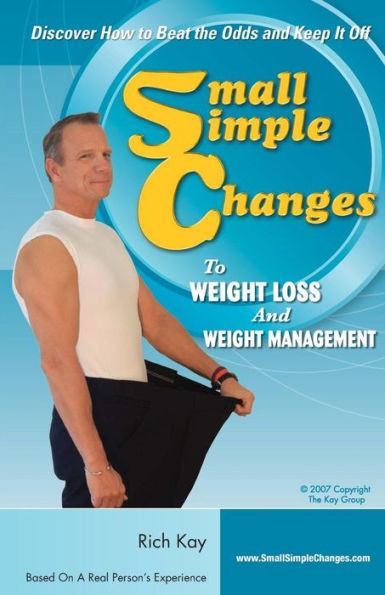 Small Simple Changes to Weight Loss and Weight Management: When Diets Fail, Small Simple Changes Succeed